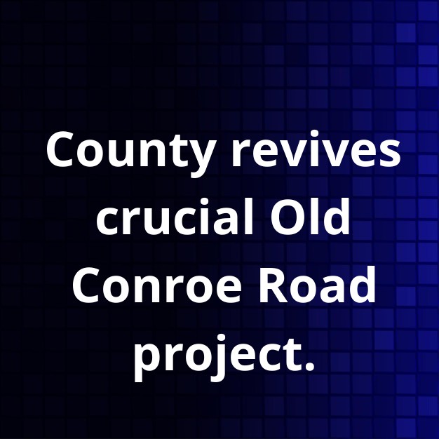 Montgomery County Revives Old Conroe Road Extension
