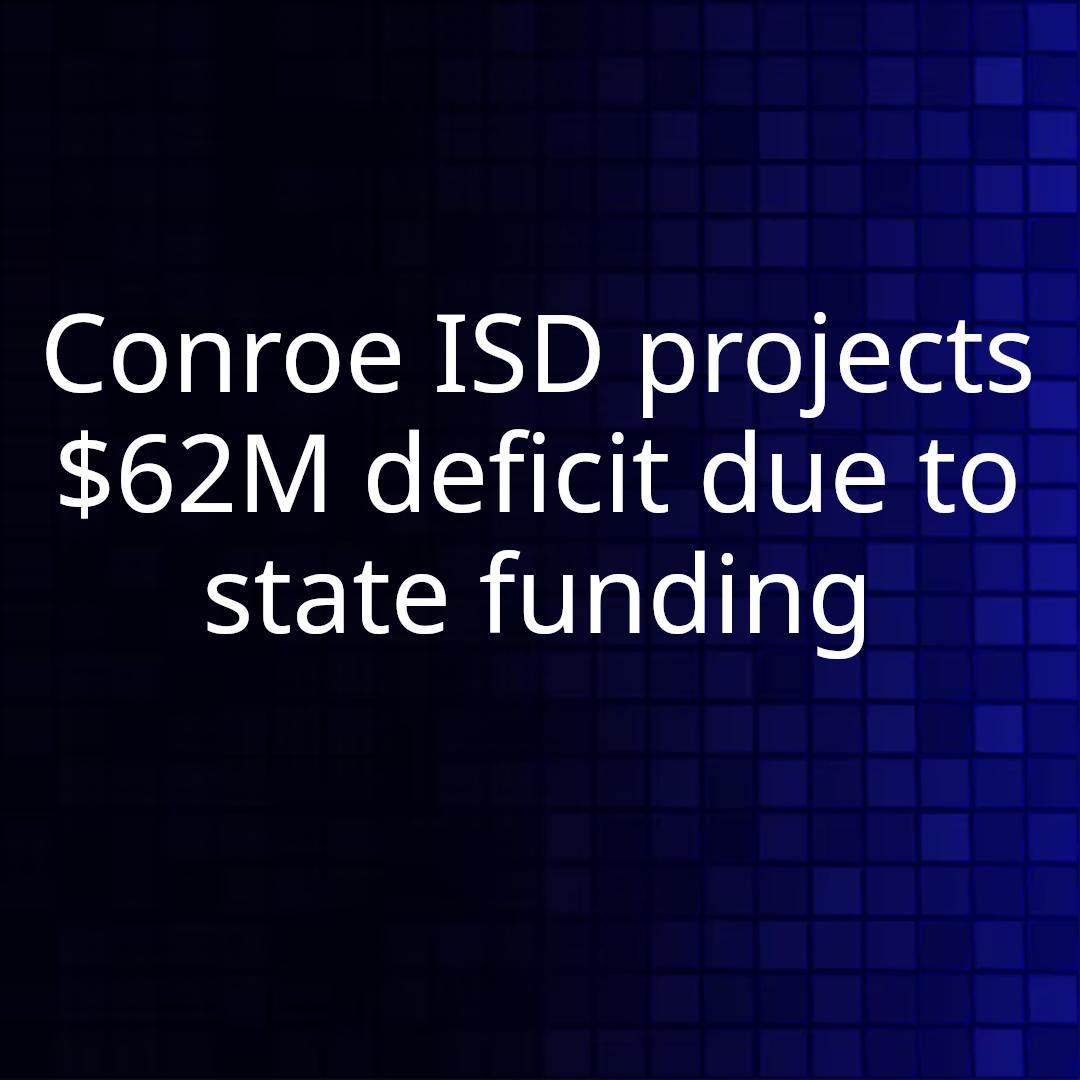 Conroe ISD projects $62M deficit due to state funding