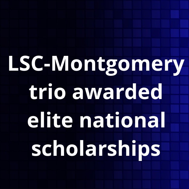 LSC-Montgomery Students Earn Prestigious National Scholarships