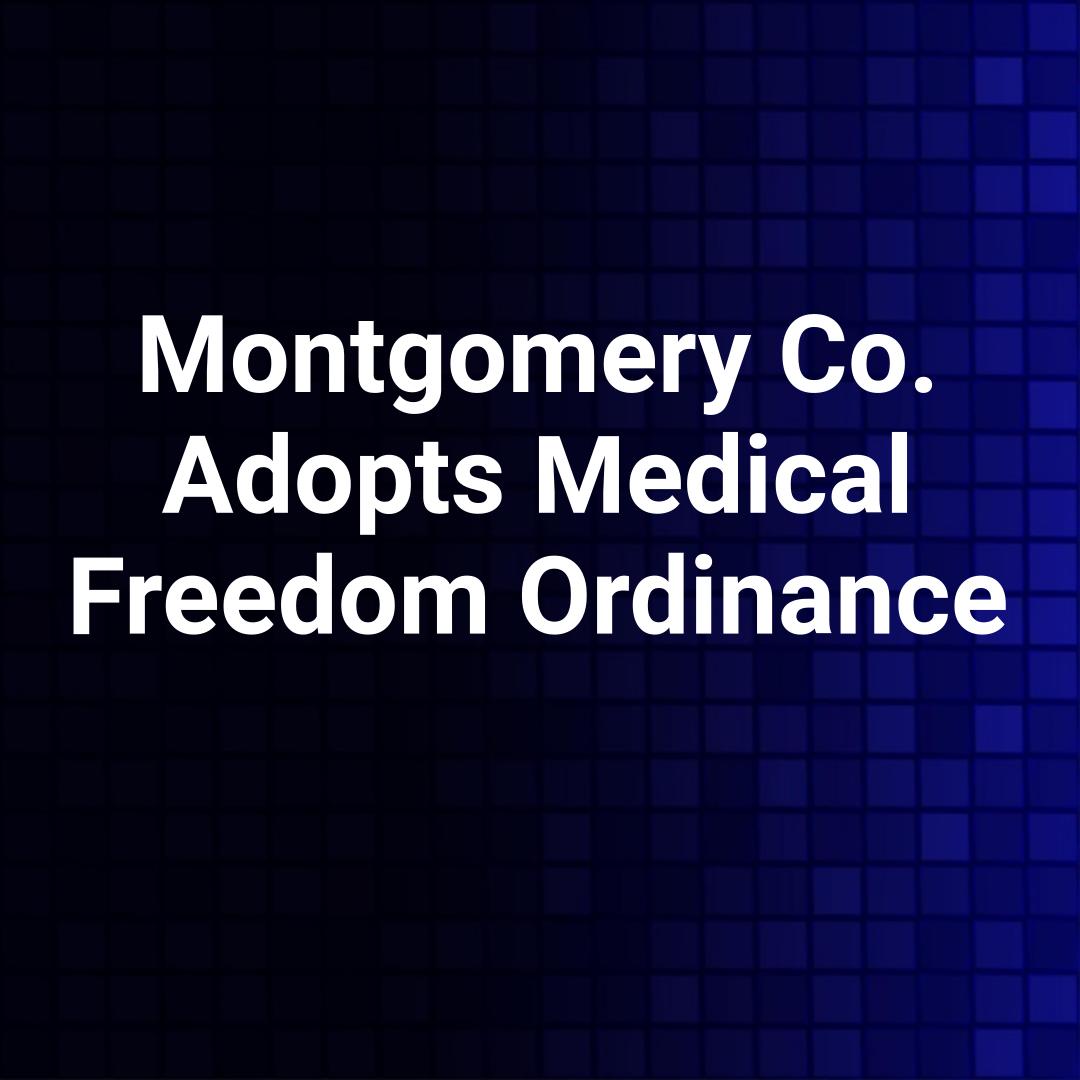 Montgomery Co. Adopts Medical Freedom Ordinance