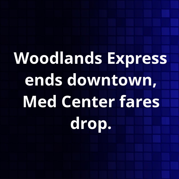 Woodlands Express Ends Downtown, Med Center Fares Adjust