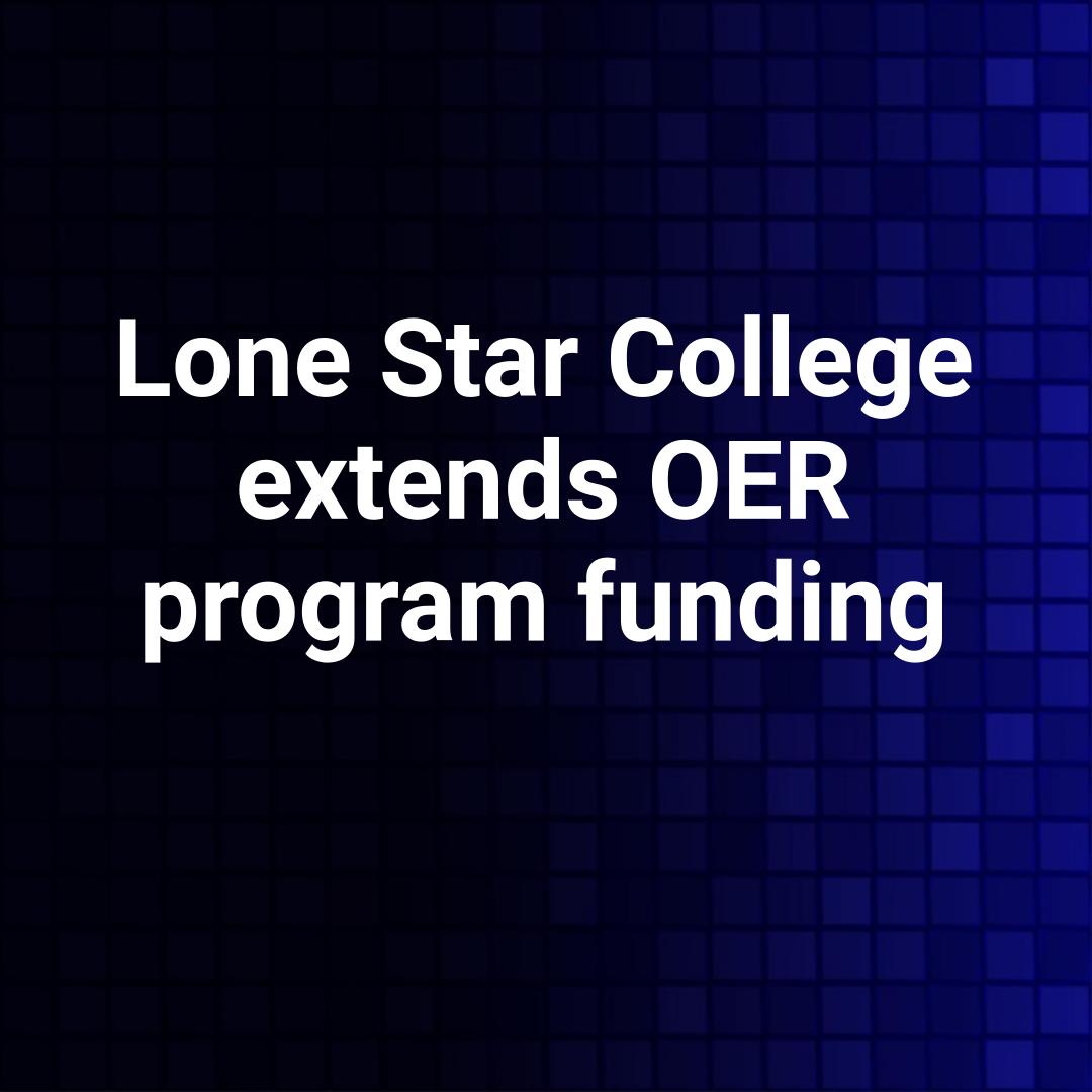 Lone Star College extends OER program funding