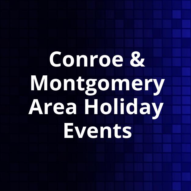 Conroe & Montgomery Area Holiday Events