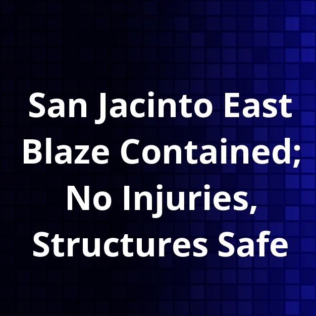San Jacinto East Wildfire Fully Contained