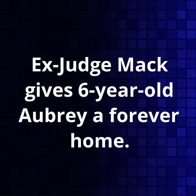 Ex-Judge Mack Adopts 6-Year-Old Aubrey