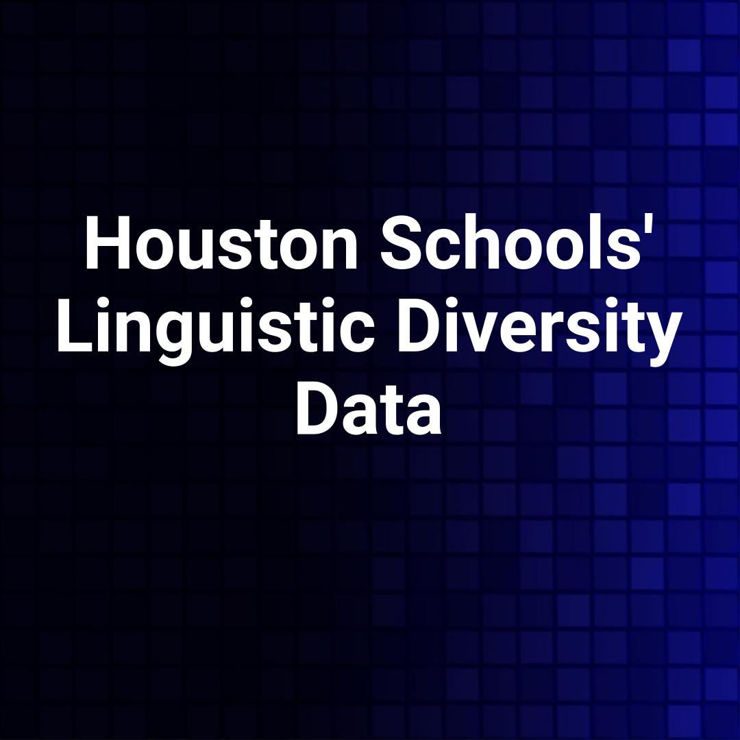 Houston Schools' Linguistic Diversity Data