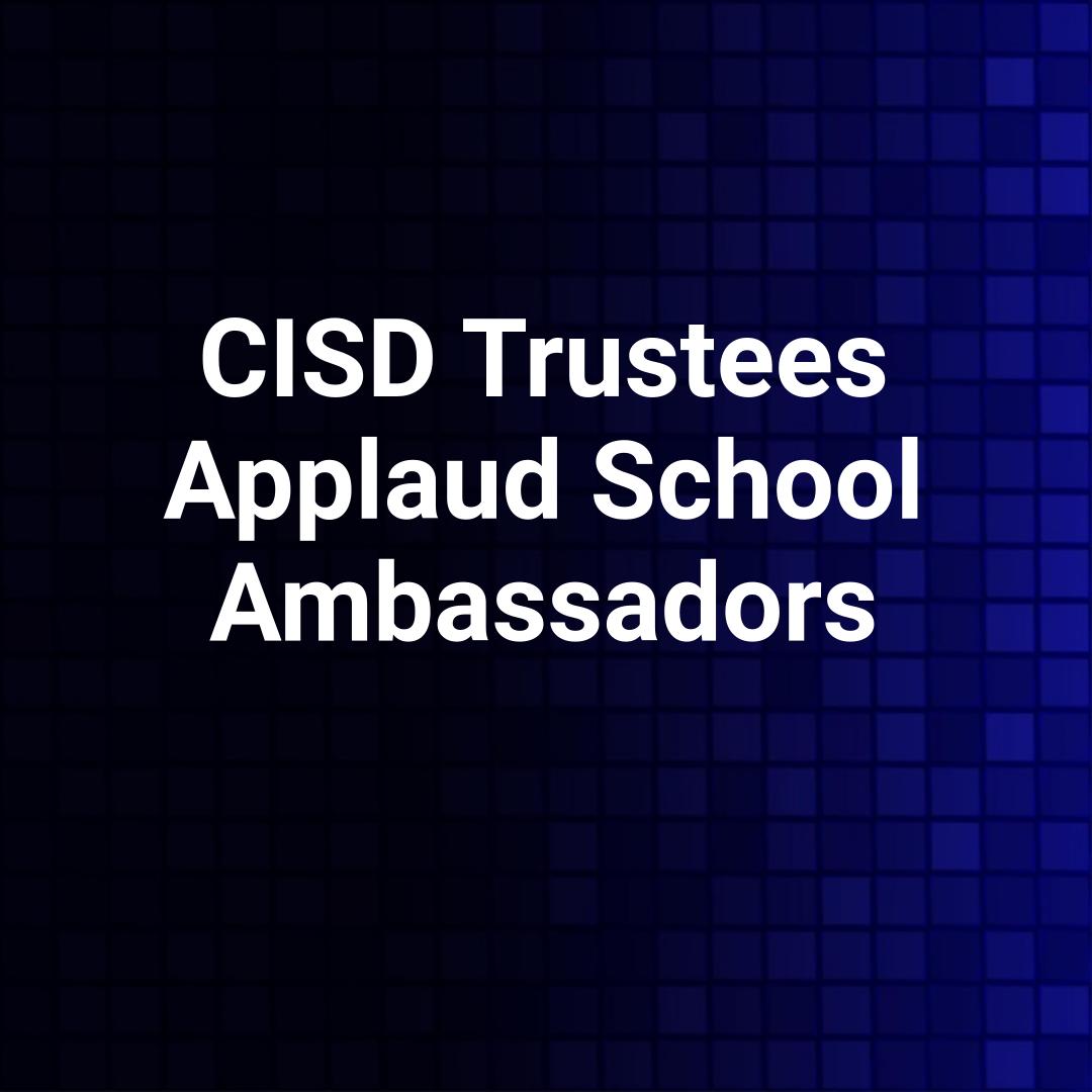 CISD Trustees Applaud School Ambassadors