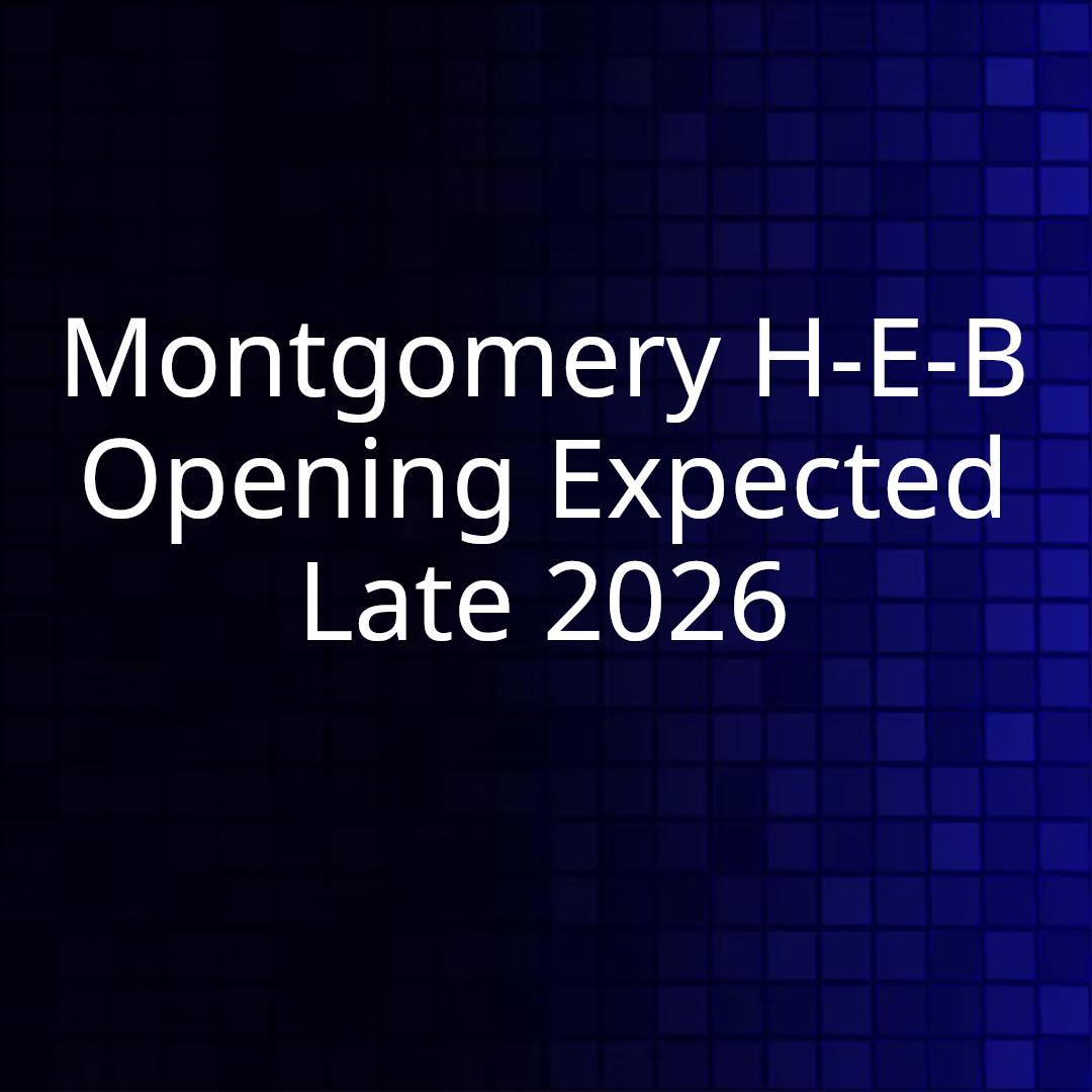 Montgomery H-E-B Opening Expected Late 2026