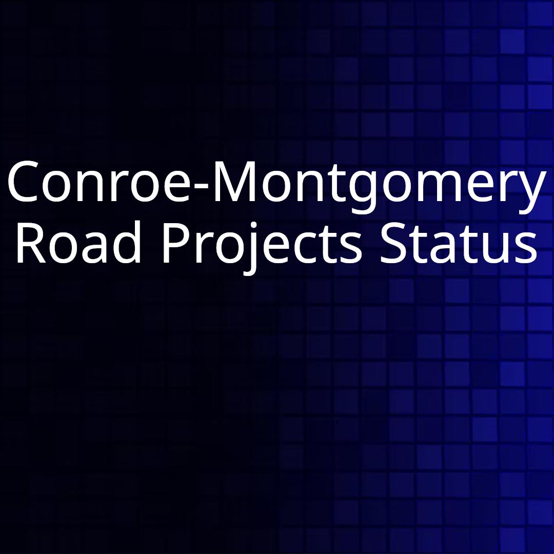 Conroe-Montgomery Road Projects Status