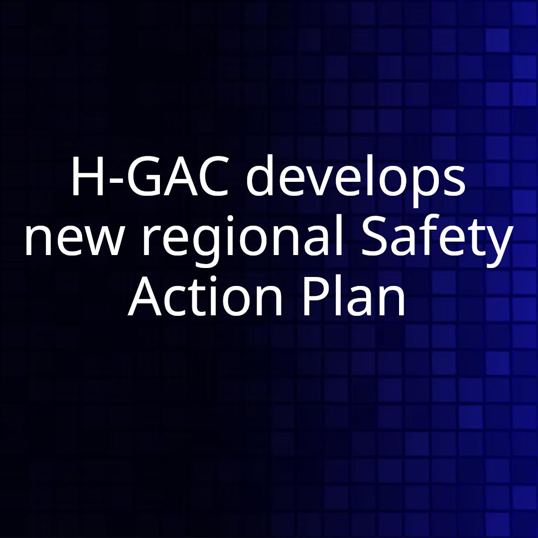 H-GAC develops new regional Safety Action Plan