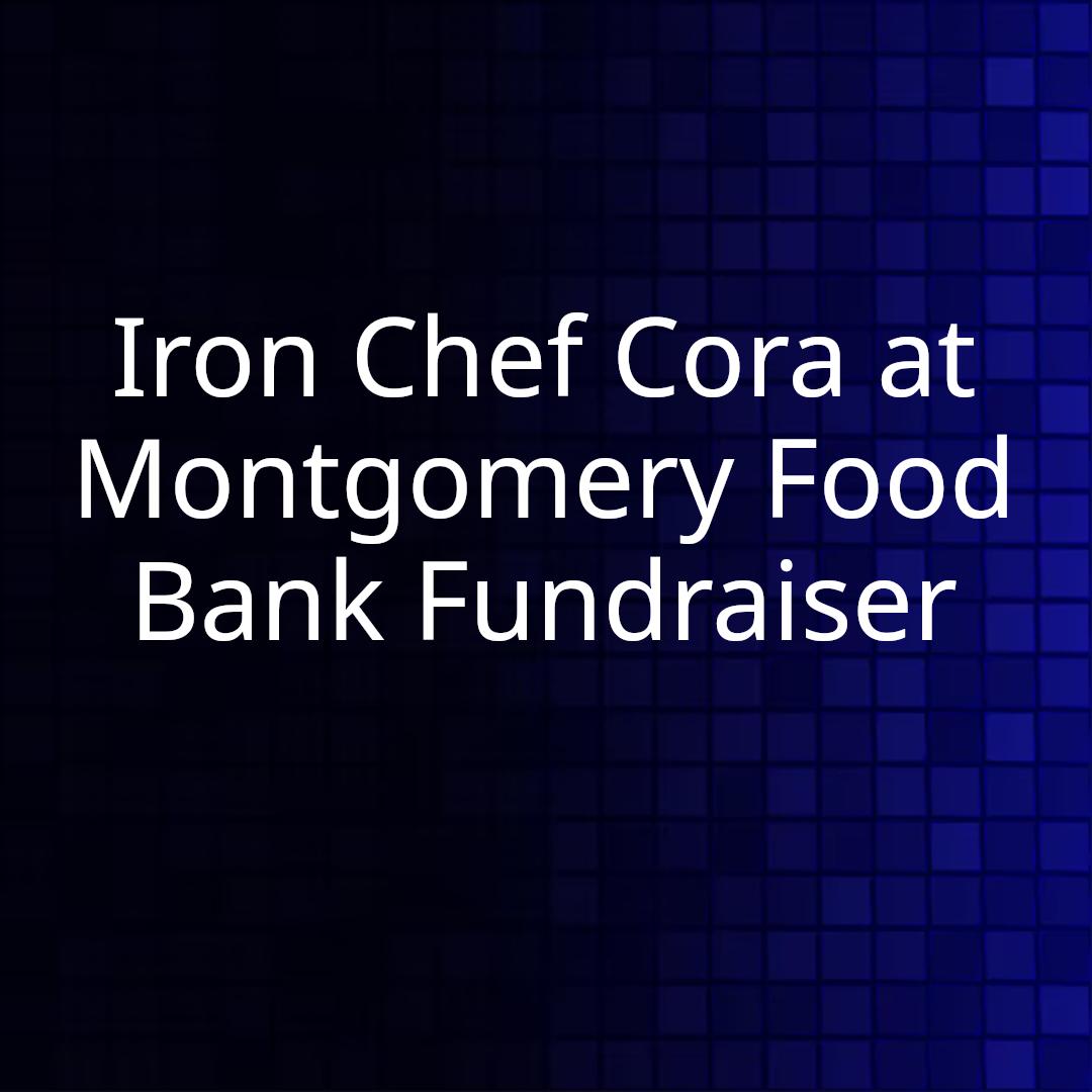 Iron Chef Cora at Montgomery Food Bank Fundraiser