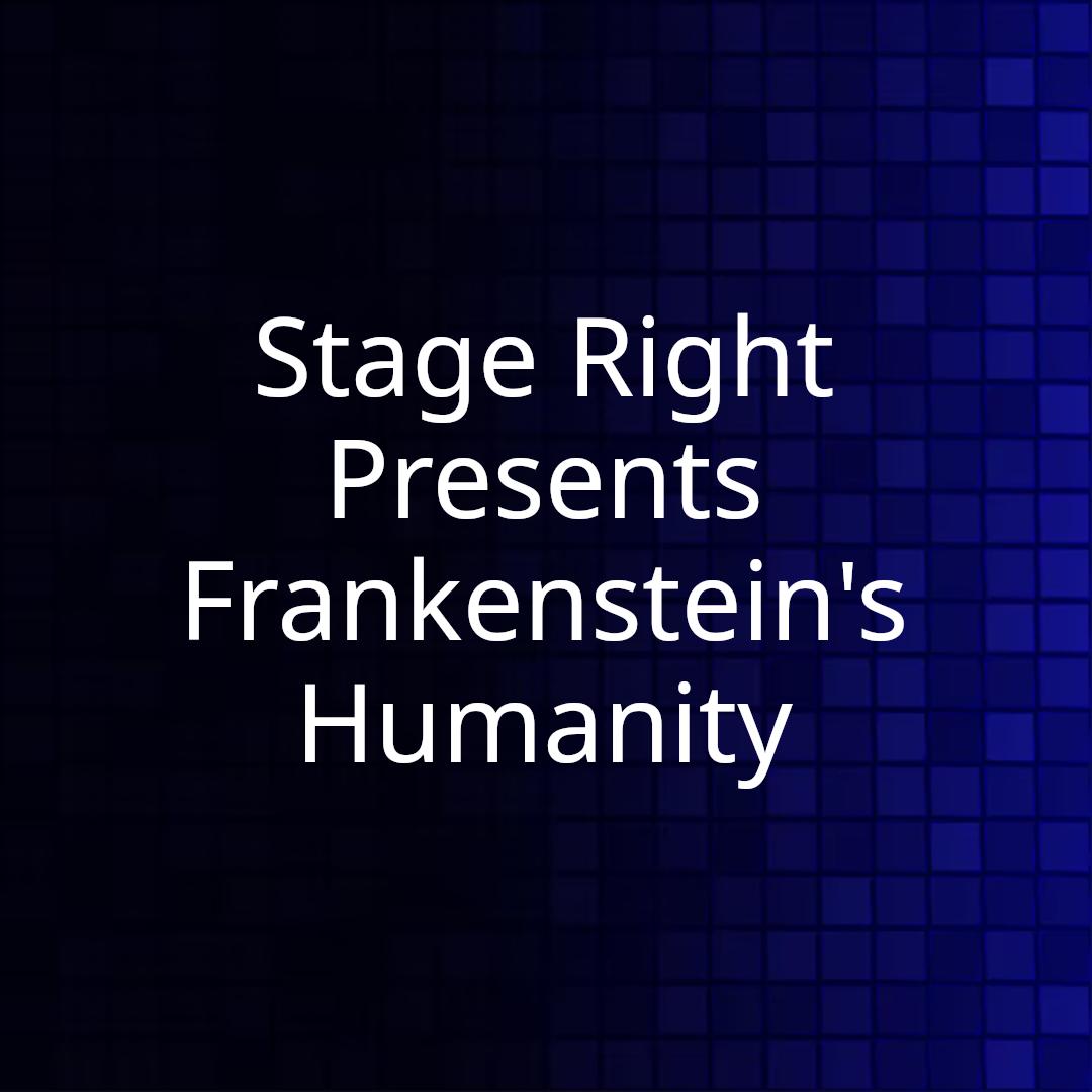 Stage Right Presents Frankenstein's Humanity