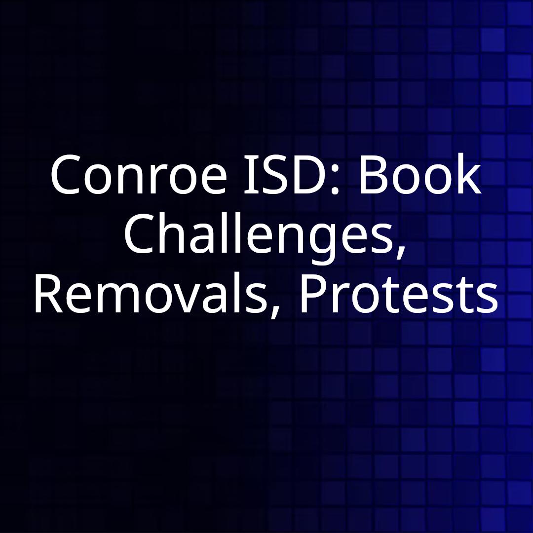 Conroe ISD: Book Challenges, Removals, Protests