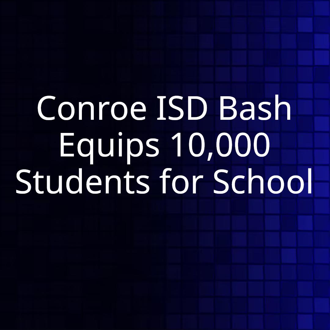 Conroe ISD Bash Equips 10,000 Students for School