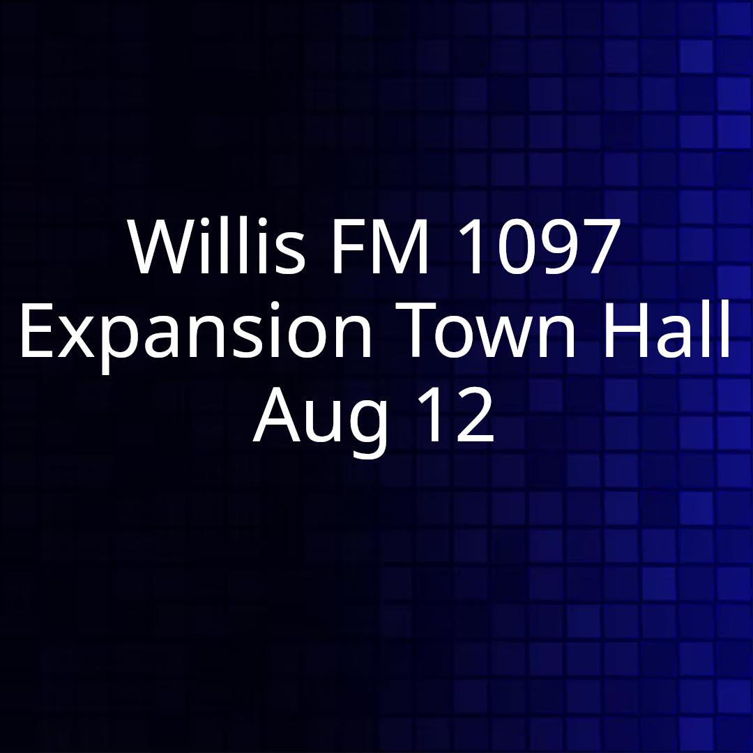 Willis FM 1097 Expansion Town Hall Aug 12