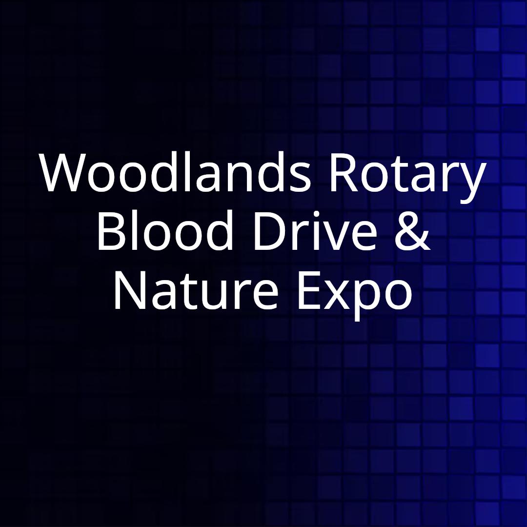Woodlands Rotary Blood Drive & Nature Expo